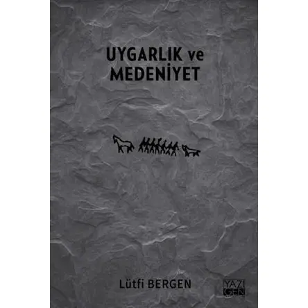Uygarlık ve Medeniyet - Lütfi Bergen - Yazıgen Yayınevi
