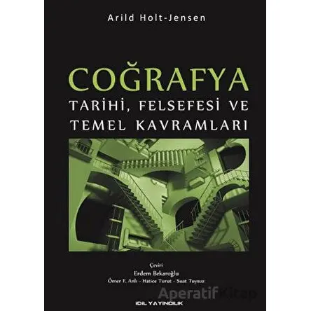 Coğrafya - Tarihi, Felsefesi ve Temel Kavramları - Arild Holt - Jensen - İdil Yayınları