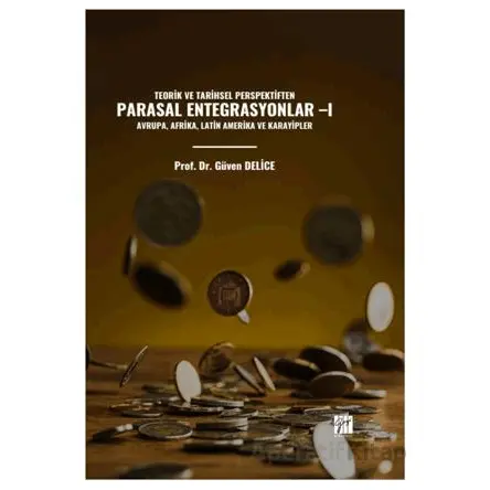 Teorik Ve Tarihsel Perspektiften Parasal Entegrasyonlar -I Avrupa, Afrika, Latin Amerika Ve Karayipl