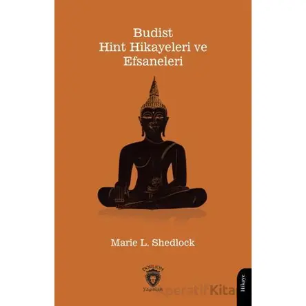 Budist - Hint Hikayeleri ve Efsaneleri - Marie L. Shedlock - Dorlion Yayınları