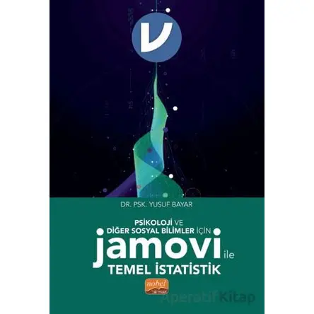 Psikoloji ve Diğer Sosyal Bilimler İçin Jamovi ile Temel İstatistik