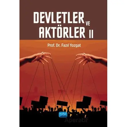 Devletler ve Aktörler II - Fazıl Yozgat - Nobel Akademik Yayıncılık