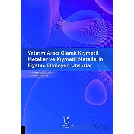 Yatırım Aracı Olarak Kıymetli Metaller ve Kıymetli Metallerin Fiyatını Etkileyen Unsurlar