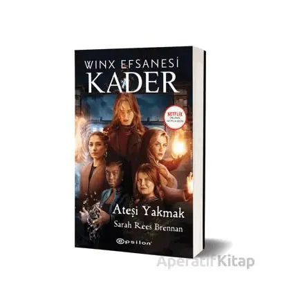 Winx Efsanesi Kader - Ateşi Yakmak - Sarah Rees Brennan - Epsilon Yayınevi