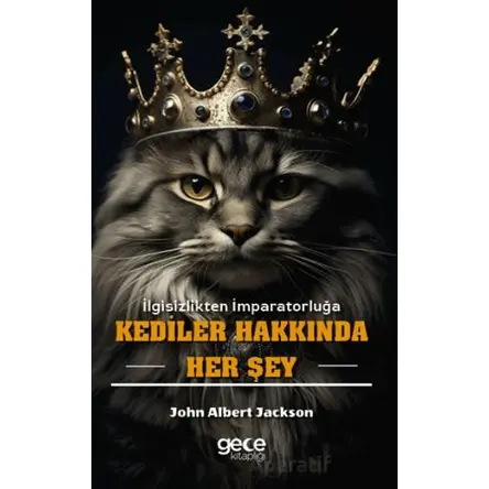 Kediler Hakkında Her Şey - John Albert Jackson - Gece Kitaplığı