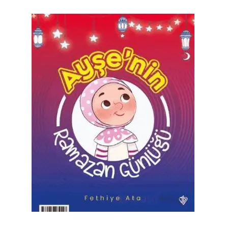 Ayşe ve Ahmet’in Ramazan Günlüğü - Fethiye Ata - Türkiye Diyanet Vakfı Yayınları