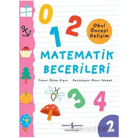Matematik Becerileri - Okul Öncesi Gelişim - Özlem Orçun - İş Bankası Kültür Yayınları