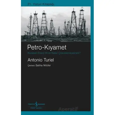 Petro-Kıyamet Küresel Enerji Krizi Nasıl Çözüle(meye)cek?
