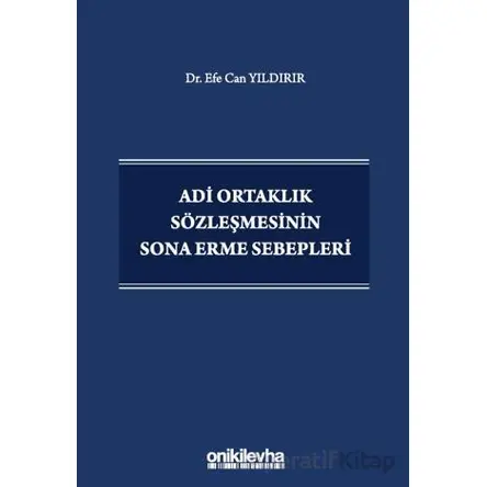 Adi Ortaklık Sözleşmesinin Sona Erme Sebepleri - Efe Can Yıldırır - On İki Levha Yayınları