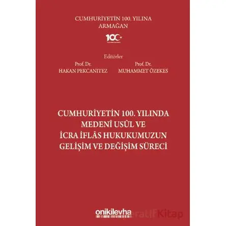 Cumhuriyetin 100. Yılında Medeni Usul ve İcra İflas Hukukumuzun Gelişim ve Değişim Süreci