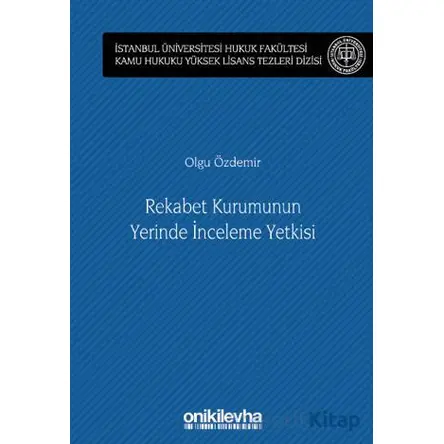 Rekabet Kurumunun Yerinde İnceleme Yetkisi İstanbul Üniversitesi Hukuk Fakültesi Kamu Hukuku Yüksek