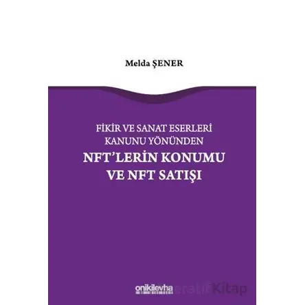 Fikir ve Sanat Eserleri Kanunu Yönünden NFTlerin Konumu ve NFT Satışı