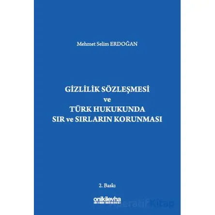 Gizlilik Sözleşmesi ve Türk Hukukunda Sır ve Sırların Korunması