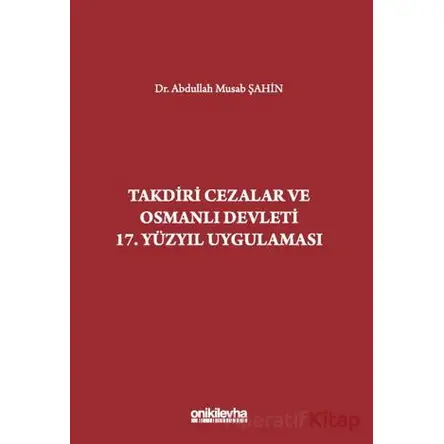 Takdiri Cezalar ve Osmanlı Devleti 17. Yüzyıl Uygulaması