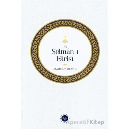 Hz. Selman-ı Farisi - Mahmut Demir - Diyanet İşleri Başkanlığı