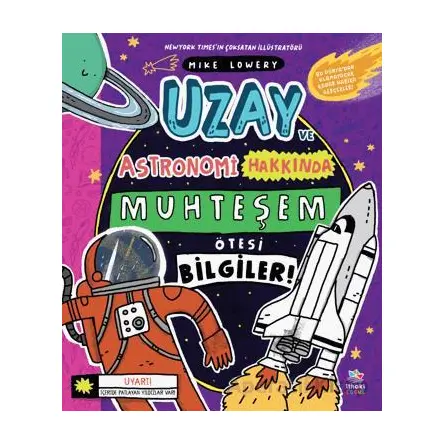 Uzay ve Astronomi Hakkında Muhteşem Ötesi Bilgiler - Mike Lowery - İthaki Çocuk Yayınları