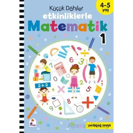 Küçük Dahiler – Etkinliklerle Matematik 1. Kitap (4-5 Yaş ) - Kolektif - İndigo Çocuk