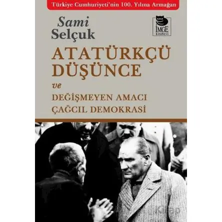 Atatürkçü Düşünce ve Değişmeyen Amacı - Sami Selçuk - İmge Kitabevi Yayınları