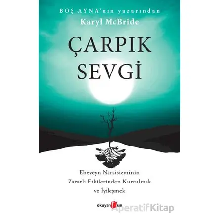 Çarpık Sevgi - Karyl McBride - Okuyan Us Yayınları