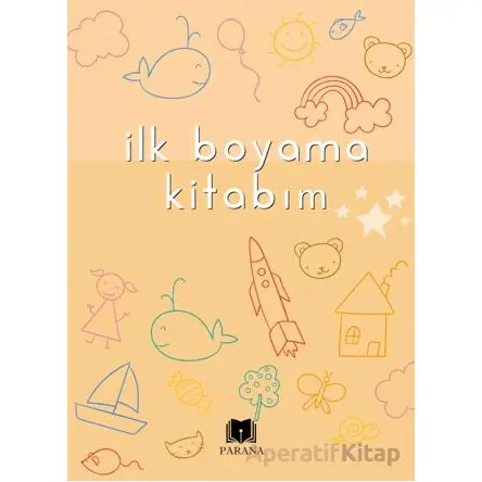 İlk Boyama Kitabım - Emine Yıldızgil - Parana Yayınları