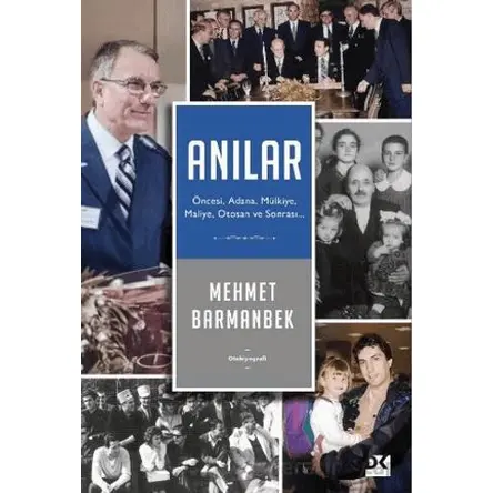 Anılar: Öncesi, Adana, Mülkiye, Maliye, Otosan Ve Sonrası - Mehmet Barmanbek - Doğan Kitap
