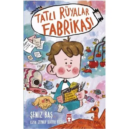 Tatlı Rüyalar Fabrikası - Şeniz Baş - Timaş Çocuk