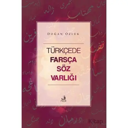 Tu¨rkc¸ede Farsc¸a So¨z Varlıgˆı - Doğan Özlük - Fecr Yayınları