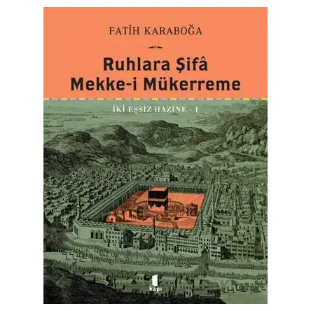 Ruhlara Şifa  Mekke-i Mükerreme - Fatih Karaboğa - Kapı Yayınları