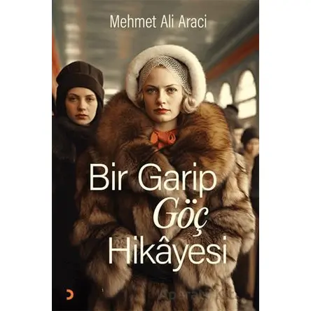 Bir Garip Göç Hikayesi - Mehmet Ali Araci - Cinius Yayınları