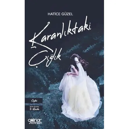 Karanlıktaki Çığlık - Hatice Güzel - Gülnar Yayınları
