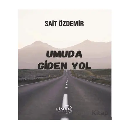 Umuda Giden Yol - Sait Özdemir - Liman Yayınevi
