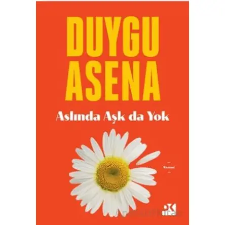 Aslında Aşk Da Yok - Duygu Asena - Doğan Kitap