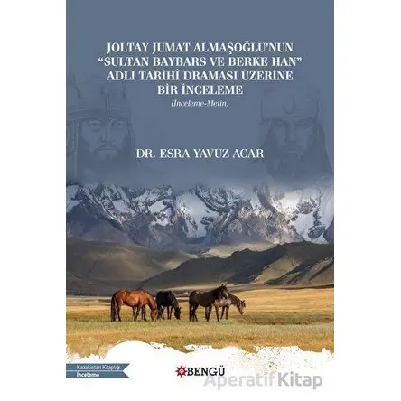 Joltay Jumat Almaşoğlunun Sultan Baybars ve Berke Han Adlı Tarihi Draması Üzerine Bir İnceleme