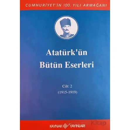 Atatürkün Bütün Eserleri 2. Cilt ( 1915 - 1919 ) - Kolektif - Kaynak Yayınları