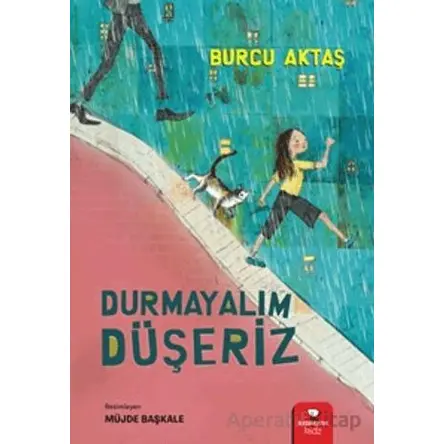 Durmayalım Düşeriz - Burcu Aktaş - Redhouse Kidz Yayınları