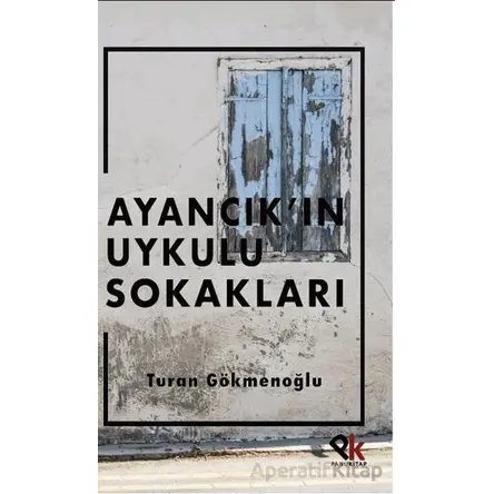 Ayancık’ın Uykulu Sokakları - Turan Gökmenoğlu - Panu Kitap