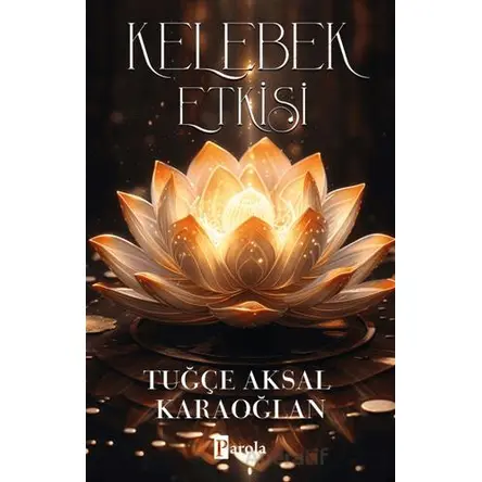 Kelebek Etkisi - Tuğçe Aksal Karaoğlan - Parola Yayınları