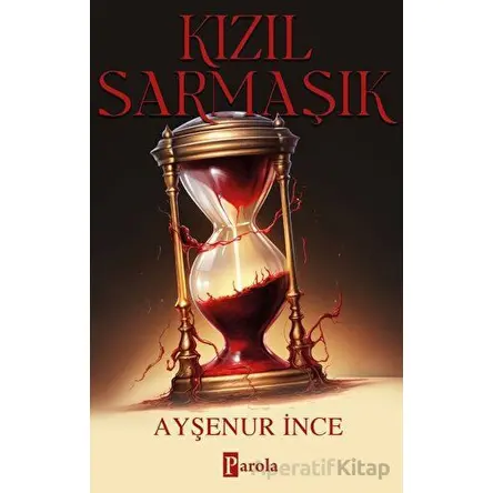 Kızıl Sarmaşık - Ayşenur İnce - Parola Yayınları