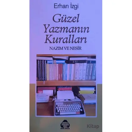 Güzel Yazmanın Kuralları - Erhan İzgi - Alan Yayıncılık