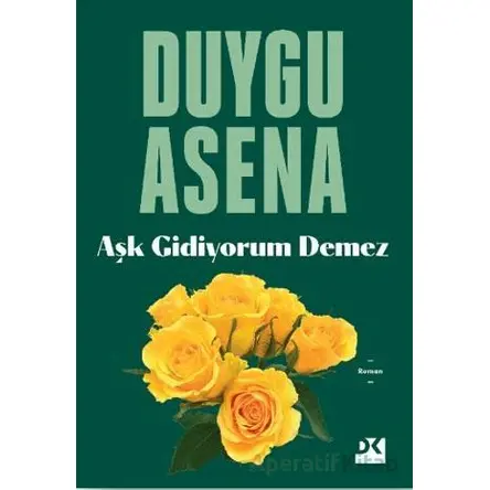 Aşk Gidiyorum Demez - Duygu Asena - Doğan Kitap