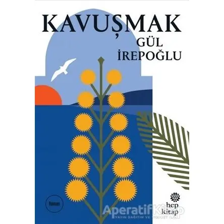 Kavuşmak - Gül İrepoğlu - Hep Kitap