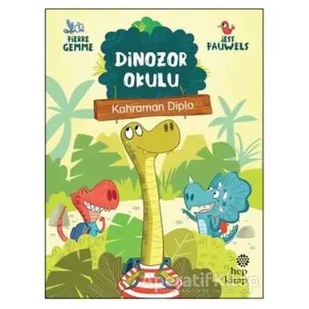 Kahraman Diplo - Dinozor Okulu - Pierre Gemme - Hep Kitap