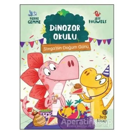 Stega’nın Doğum Günü - Dinozor Okulu - Pierre Gemme - Hep Kitap