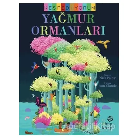 Keşfediyorum - Yağmur Ormanları - Nick Pierce - Hep Kitap