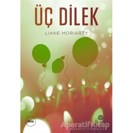 Üç Dilek - Liane Moriarty - Hep Kitap