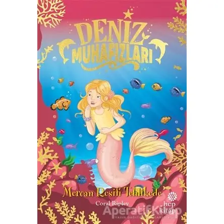 Deniz Muhafızları - Mercan Resifi Tehlikede - Coral Ripley - Hep Kitap