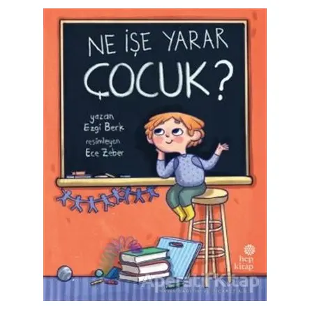 Ne İşe Yarar Çocuk? - Ezgi Berk - Hep Kitap