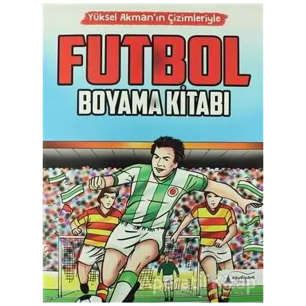 Futbol Boyama Kitabı - Yüksel Akman - Kayalıpark Çocuk