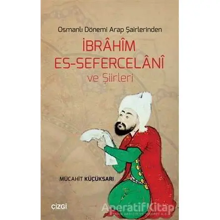 Osmanlı Dönemi Arap Şairlerinden İbrahim Es-Sefercelani ve Şiirleri