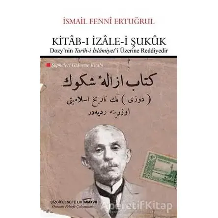 Kitab-ı İzale-i Şukuk - İsmail Fenni Ertuğrul - Çizgi Kitabevi Yayınları